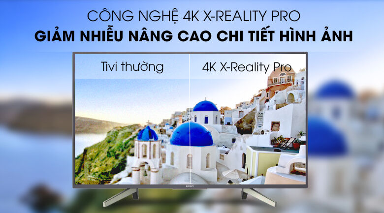 Nâng cấp hình ảnh với công nghệ 4K X-Reality Pro trên tivi Sony